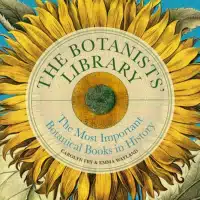 The Botanists' Library The Most Important Botanical Books In