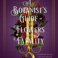 A Botanist's Guide to Flowers and Fatality