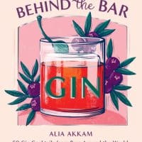 Behind the Bar Gin Gin Cocktails From Bars Around the Wor
